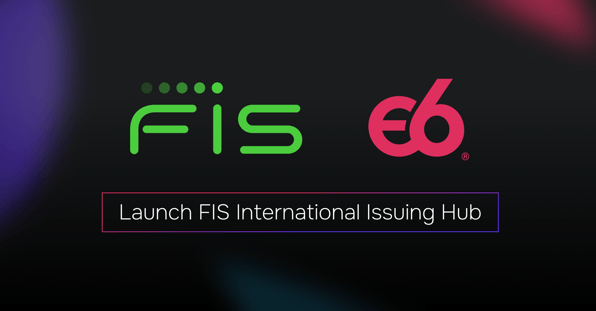 FIS and Episode Six Launch the FIS International Issuing Hub
